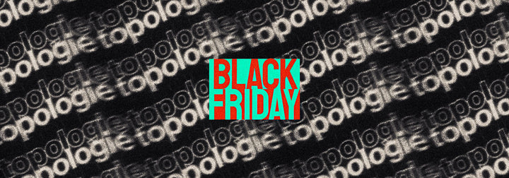 Back in Black: Topologie Black Friday Special Sale